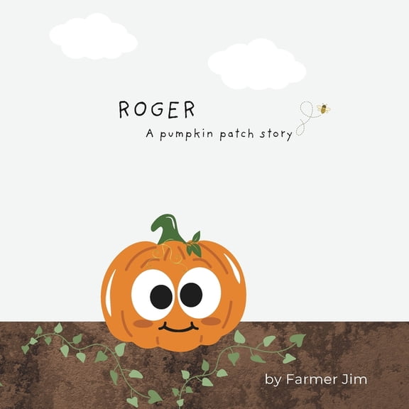 Roger a Pumpkin Patch Story Roger A pumpkin patch story: Interactive, fun and guaranteed to put a smile on your little one's face. Not your ave, (Paperback)