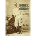 thumbnail image 1 of Roger Connor: Home Run King of 19th Century Baseball, (Paperback), 1 of 1