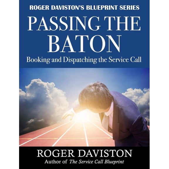 Passing the Baton: Booking and Dispatching the Service Call