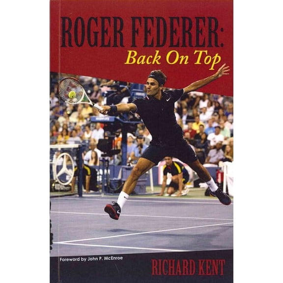 Roger Federer: Back On Top (Paperback) by Richard Kent