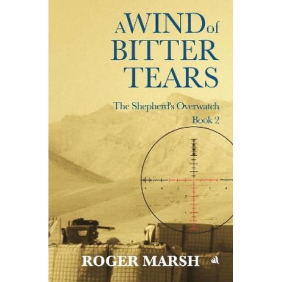 Roger Marsh A Wind of Bitter Tears (Paperback) The Shepherd's Overwatch
