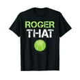 thumbnail image 1 of Roger That Shirt - Funny Tennis T Shirt, 1 of 6