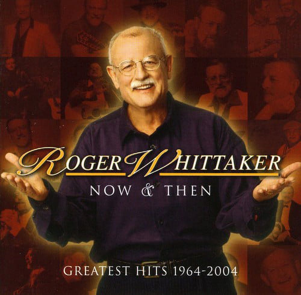 ARIOLA GERMANY Roger Whittaker - Now & Then: Greatest Hits 1964-2004 - Music & Performance - CD