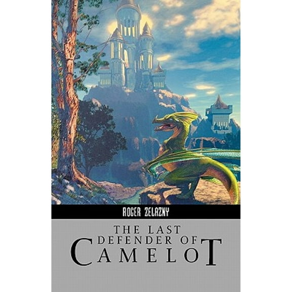 Roger Zelazny Collection: The Last Defender of Camelot (Paperback)