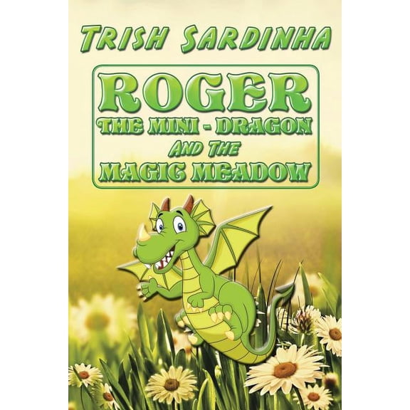 Roger the Mini-Dragon and the Magic Meadow, (Paperback)