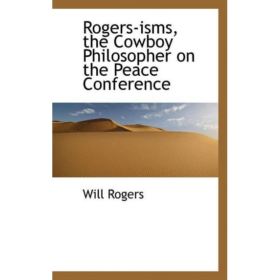 Rogers-Isms, the Cowboy Philosopher on the Peace Conference, (Paperback)