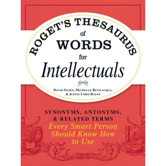 Pre-Owned Roget's Thesaurus of Words for Intellectuals: Synonyms, Antonyms, and Related Terms Every Smart Person Should Know How to Use (Paperback) 1440528985 9781440528989
