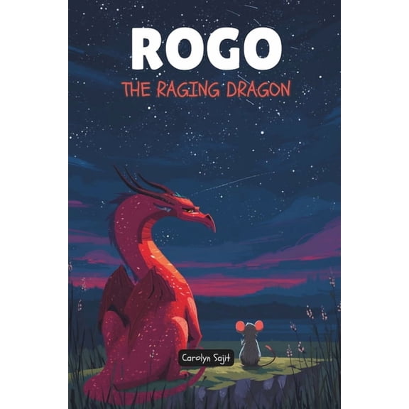 Rogo the Raging Dragon: How Thoughtless Anger can Destroy Everything, (Paperback)