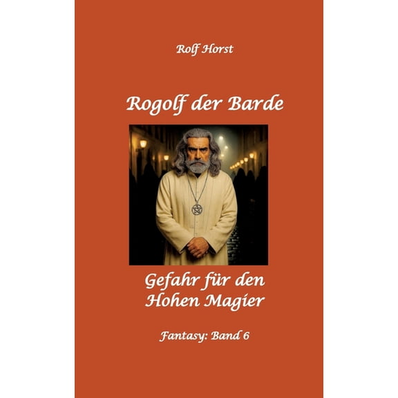 Rogolf der Barde: Lost Places, Dunkle Macht, Magier, Rituale, Silberdolch, goldene Klinge, Armbrust, Pfeil und Bogen, Sc, (Paperback)