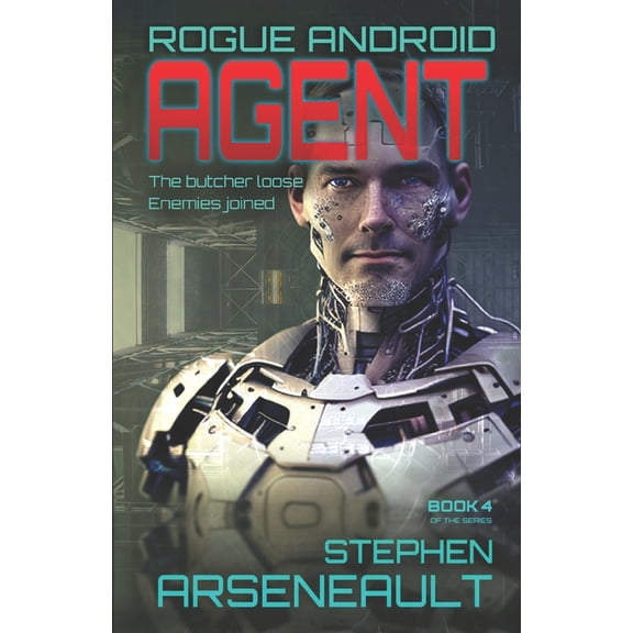 Rogue Android Agent: ROGUE ANDROID Book Four, Book 4, (Paperback)