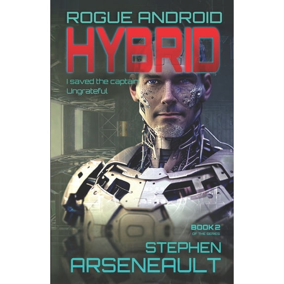 Rogue Android Hybrid: ROGUE ANDROID Book Two, Book 2, (Paperback)