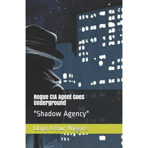 Rogue CIA Agent Goes Underground: "Shadow Agency" (Paperback)