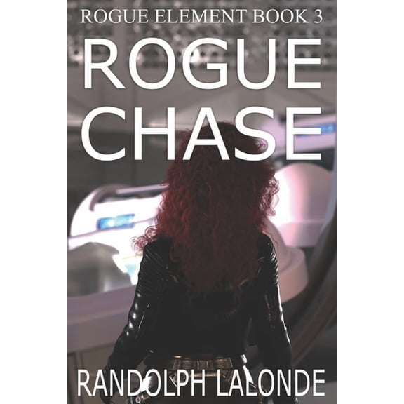 Rogue Element Rogue Chase, Book 3, (Paperback)