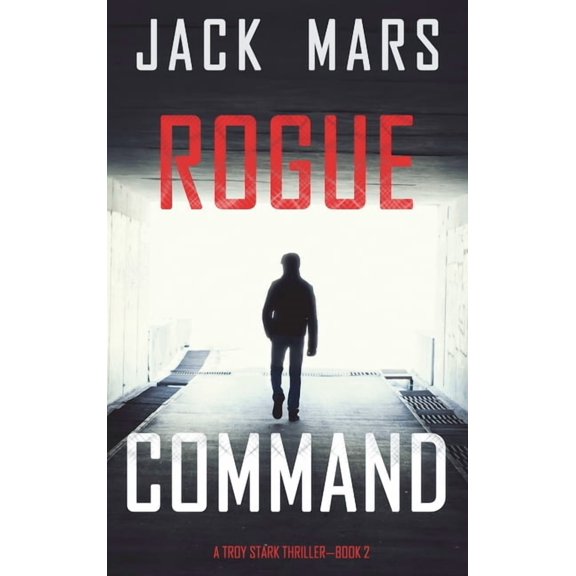 Rogue Command (A Troy Stark Thriller-Book #2), (Hardcover)