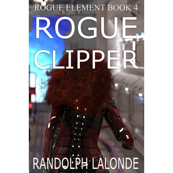 Rogue Element Rogue Clipper, Book 4, (Paperback)