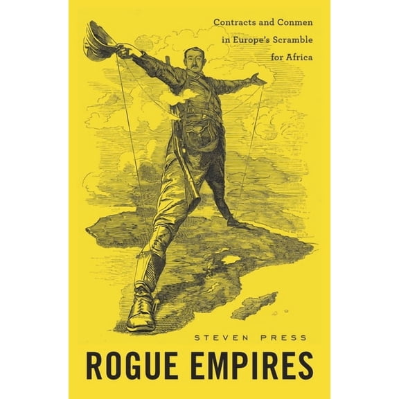 Rogue Empires: Contracts and Conmen in Europe's Scramble for Africa, (Hardcover)