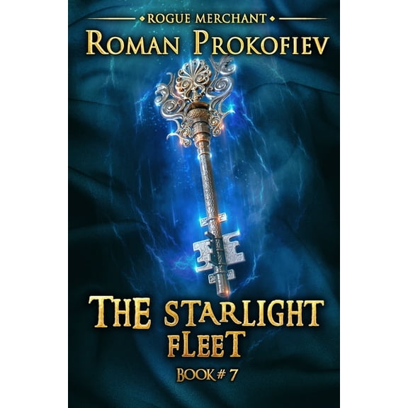 Rogue Merchant The Starlight Fleet (Rogue Merchant Book #7): LitRPG Series, Book 7, (Paperback)