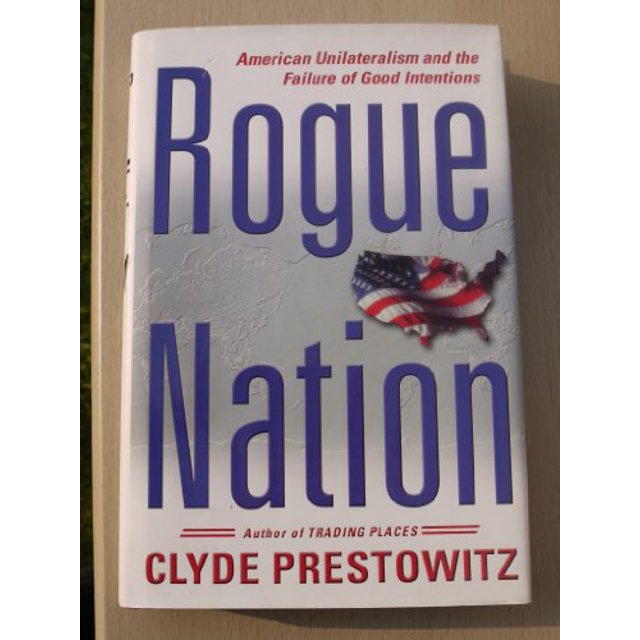 PreOwned Rogue Nation American Unilateralism and the Failure of Good
