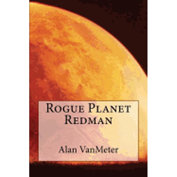 Rogue Planet Redman Paperback 1535541466 9781535541466 Alan VanMeter