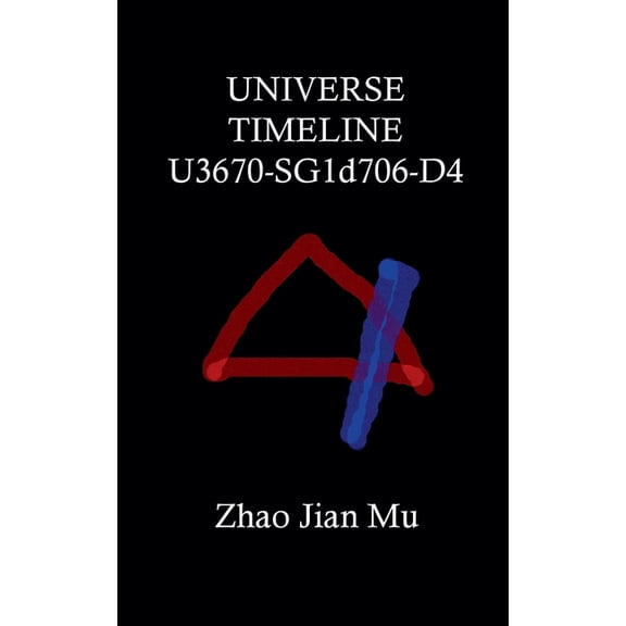 Rogue Space-Time Universe Timeline U3670-SG1d706-D4, Book 4, (Paperback)