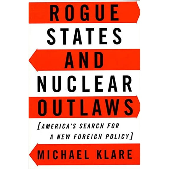 Pre-Owned Rogue States and Nuclear Outlaws: America's Search for a New Foreign Policy (Paperback) 0809015870 9780809015870