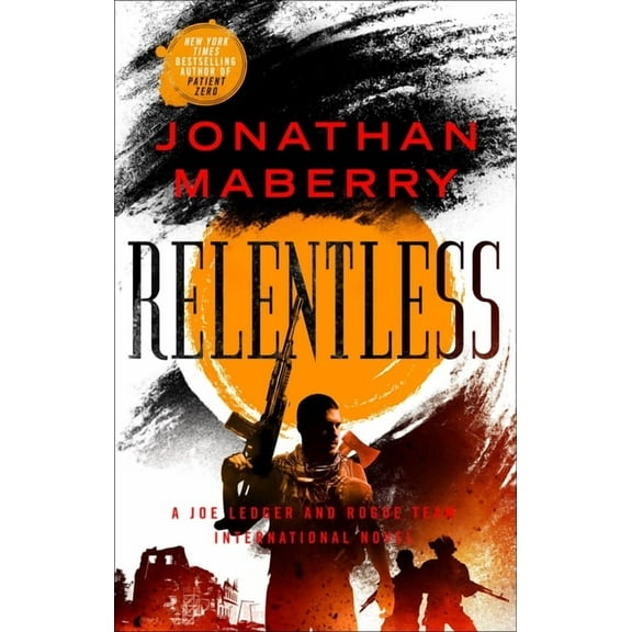 Rogue Team International Relentless: A Joe Ledger and Rogue Team International Novel, Book 2, (Paperback)