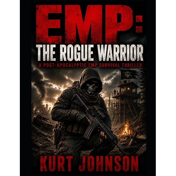 Rogue Warrior Emp: The Rogue Warrior: A Post-Apocalyptic EMP Survival Thriller, Book 1, (Paperback)