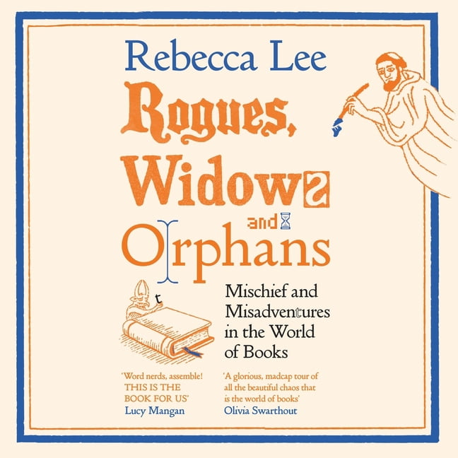 Rogues, Widows and Orphans: Mischief and Misadventures in the World of Books, (Audiobook)