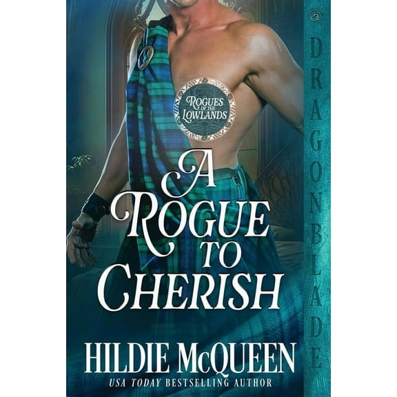 Rogues of the Lowlands A Rogue to Cherish, Book 3, (Paperback)