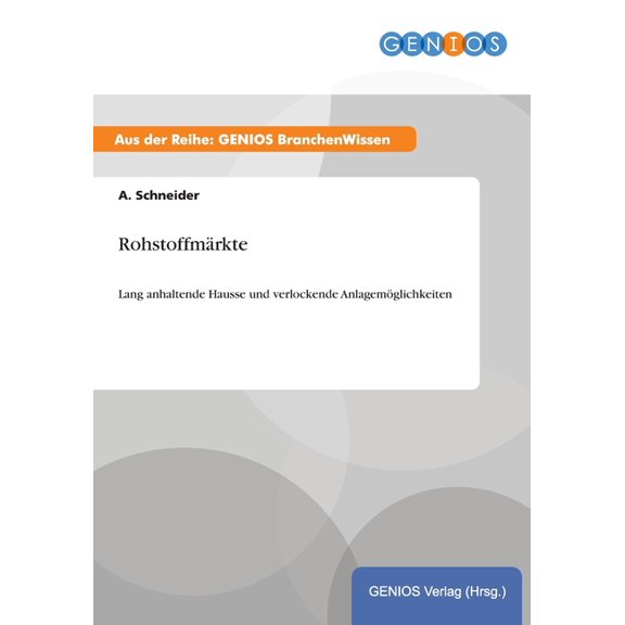 Rohstoffmrkte: Lang anhaltende Hausse und verlockende Anlagemglichkeiten, (Paperback)