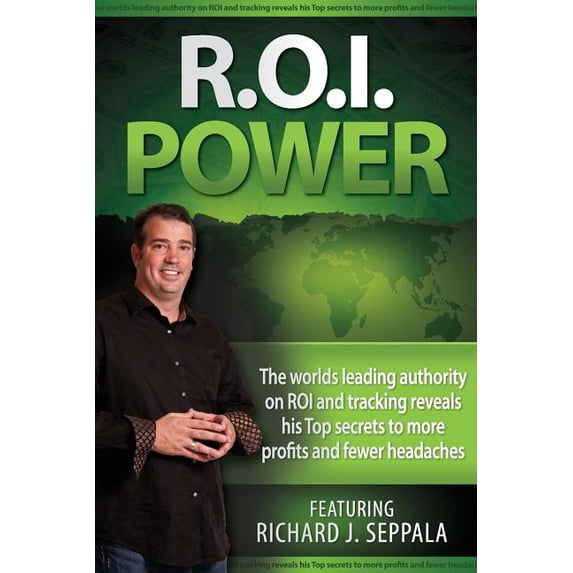 ROI Power: The Step-By-Step Guide to Maximizing Private Practice and Small Business Profits Paperback 0981471013 9780981471013 Richard J. Seppala