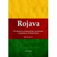 Rojava: Una alternativa al imperialismo, nacionalismo, e islamismo en ...