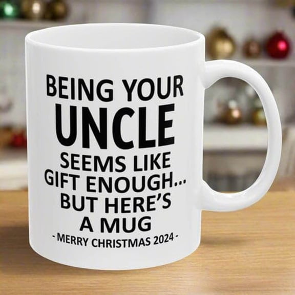 Being Your Uncle Seems Like Gift Enough But Here's A Mug Tea Mugs Gift for Merry Christmas 2024 Birthday 11 Oz Ceramics Coffee Mug