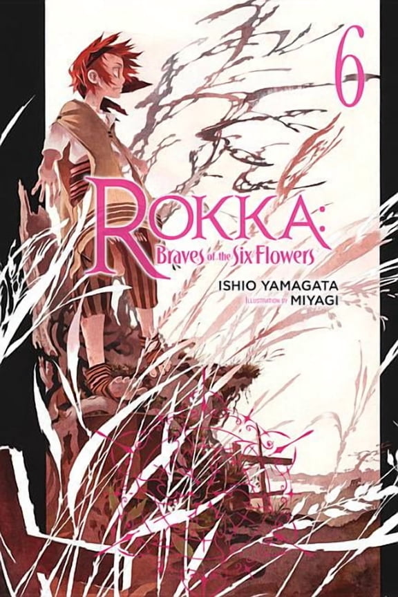 Rokka: Braves of the Six Flowers (Light  Rokka: Braves of the Six Flowers, Vol. 6 (Light Novel): Volume 6, Book 6, (Paperback)