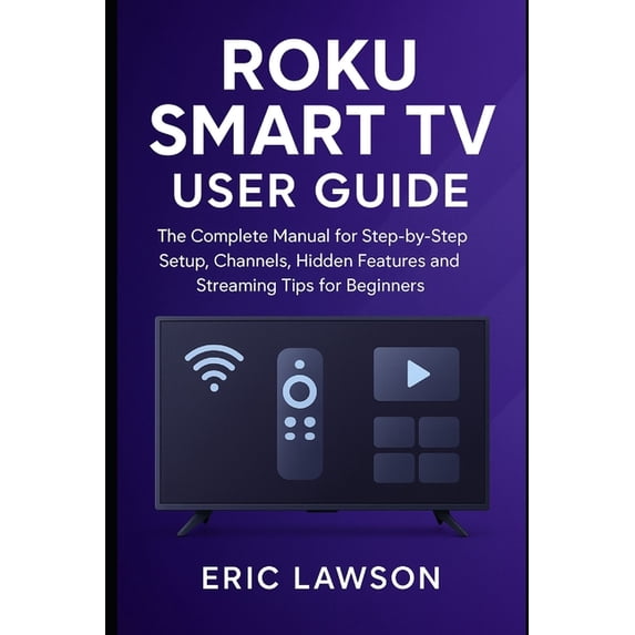 Image result for Roku Smart TV User Guide: The Complete Manual for Step-by Step Setup ...