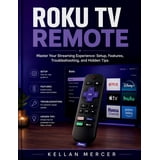 Roku TV Remote: Master Your Streaming Experience: Setup, Features ...
