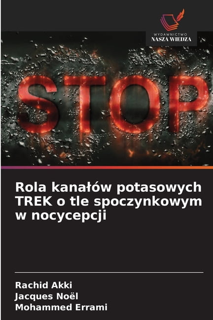 Rola kanalÃ³w potasowych TREK o tle spoczynkowym w nocycepcji, (Paperback)
