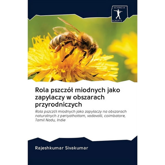 Rola pszczól miodnych jako zapylaczy w obszarach przyrodniczych (Paperback)