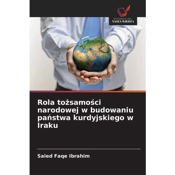 Rola tosamoci narodowej w budowaniu pastwa kurdyjskiego w Iraku, (Paperback)