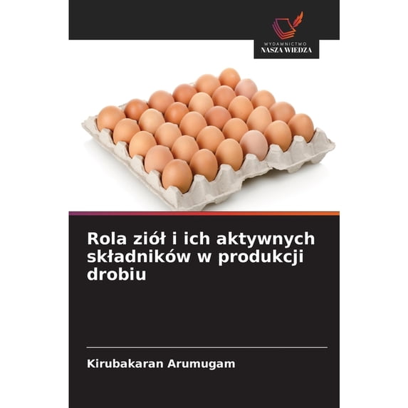 Rola ziól i ich aktywnych skladników w produkcji drobiu, (Paperback)