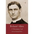 thumbnail image 1 of Pre-Owned Roland Allen: A Missionary Life (Paperback) 0718894758 9780718894757, 1 of 1