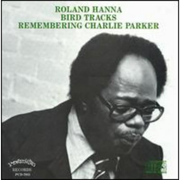 Roland Hanna - Bird Tracks-Remembering Charlie Parker - Music & Performance - CD