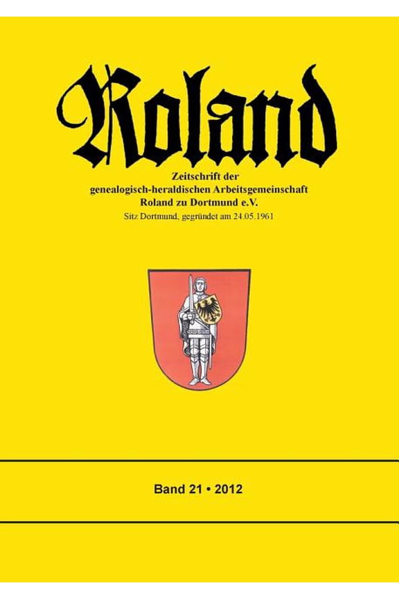 Roland: Zeitschrift der genealogisch-heraldischen Arbeitsgemeinschaft Roland zu Dortmund e.V., (Paperback)