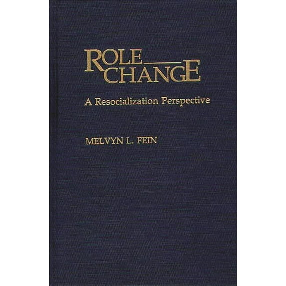 Role Change: A Resocialization Perspective, (Hardcover)