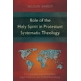 thumbnail image 1 of Role of the Holy Spirit in Protestant Systematic Theology: A Comparative Study between Karl Barth, Jürgen Moltmann, and Wolfhart Pannenberg (Paperback), 1 of 1