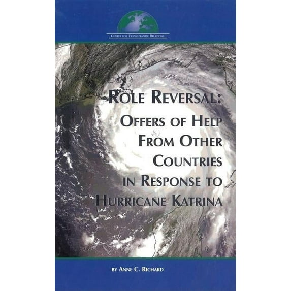 Role Reversal : Offers of Help from Other Countries in Reponse to Hurricane Katrina (Paperback)