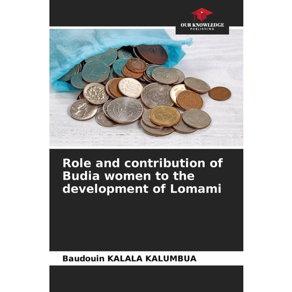 Role and contribution of Budia women to the development of Lomami, (Paperback)