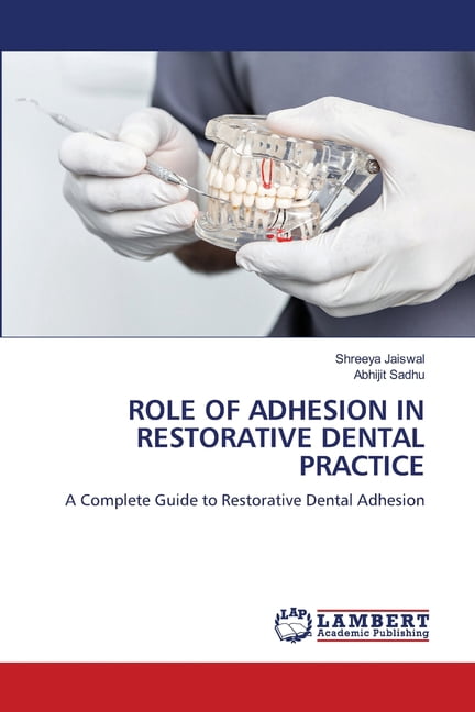 Role of Adhesion in Restorative Dental Practice, (Paperback)