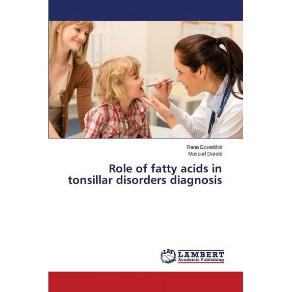 Role of Fatty Acids in Tonsillar Disorders Diagnosis (Paperback)