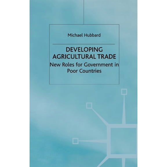 Role of Government in Adjusting Economie Developing Agricultural Trade: New Roles for Government in Poor Countries, (Paperback)
